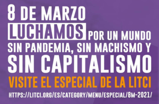 8M: Día de la Mujer Trabajadora ¡Luchamos por un mundo sin pandemia, sin machismo y sin capitalismo!