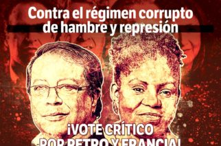 ¡Contra el régimen corrupto de hambre y represión, vote crítico por Petro y Francia!