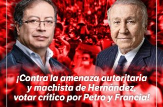 Contra la amenaza autoritaria y machista de Rodolfo Hernández, en segunda vuelta, votar crítico por Petro y Francia
